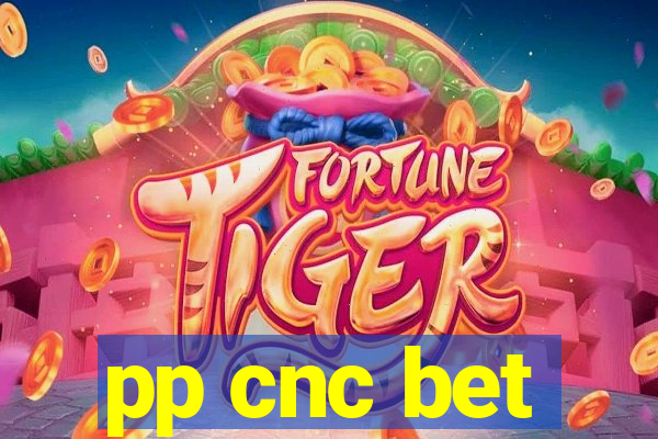 pp cnc bet